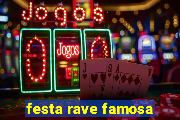 festa rave famosa